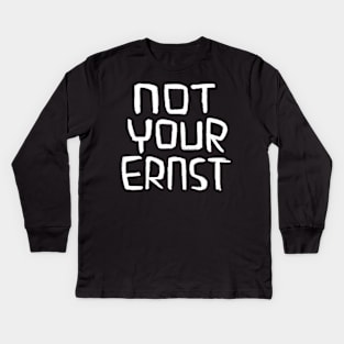 Not Your Ernst, German Idiom, Denglish Kids Long Sleeve T-Shirt